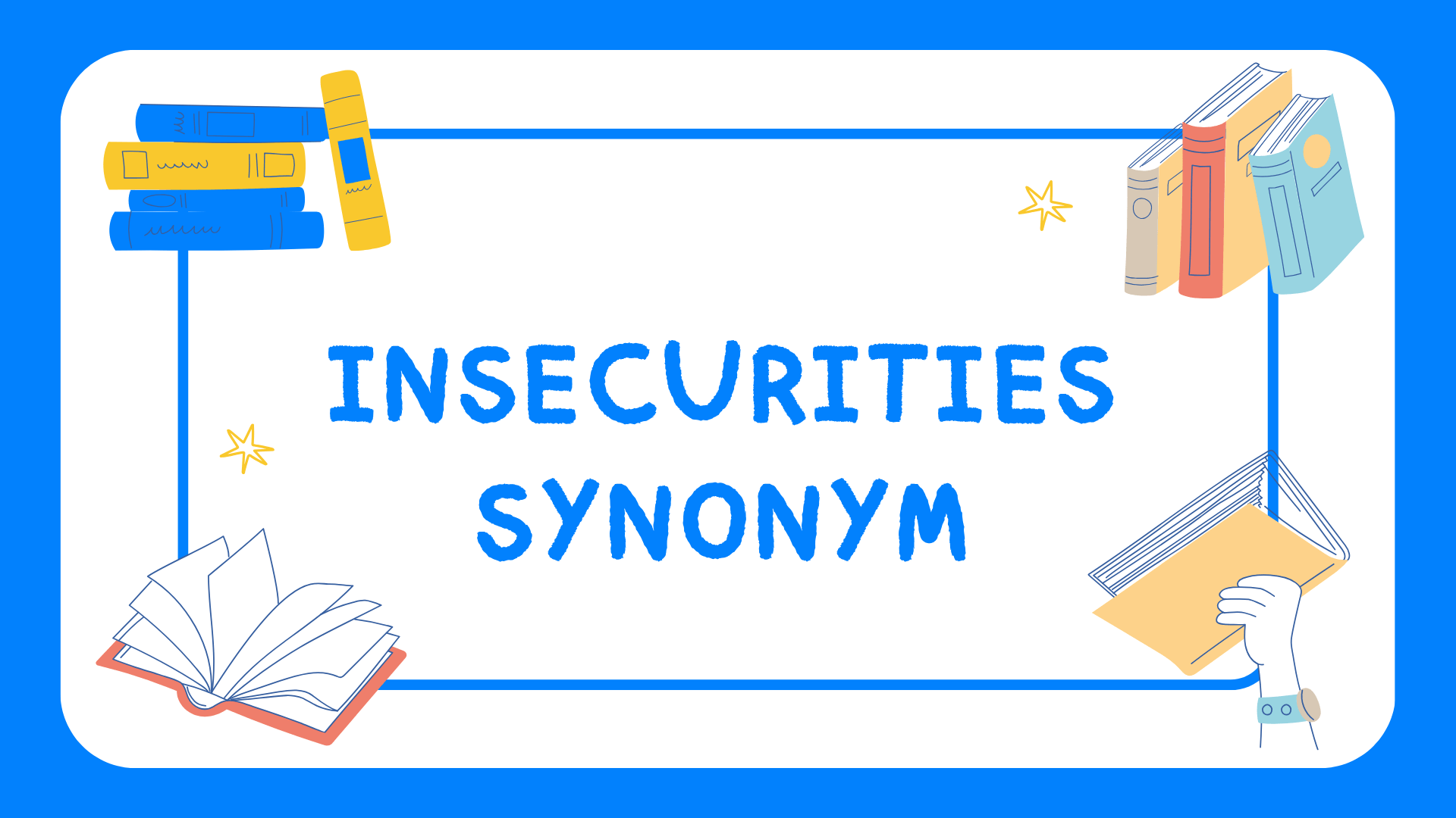 Insecurities synonym list: 60+ words like self-doubt, diffidence & low self-esteem — with meanings, examples, idioms and antonyms explained.