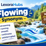 Flowing synonym words with examples of moving water, rivers, music, and hair