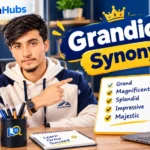 Grandiose Synonym – synonyms of grandiose including grand, magnificent, splendid, impressive, and majestic, featuring LexoraHubs educational branding.