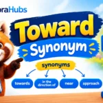 Synonyms for toward with examples of direction, movement, and progress